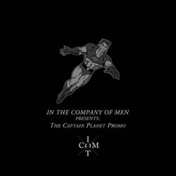 In The Company Of Men : The Captain Planet Promo